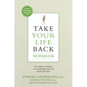 Take Your Life Back: Five Sessions to Transform Your Relationships with God, Yourself, and Others