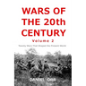 Wars of the 20th Century -- Volume 2: Twenty Wars That Shaped Our Present World