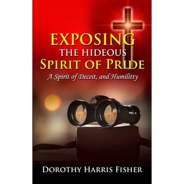 Exposing the Hideous Spirit of Pride, A Spirit of Deceit, and Humility