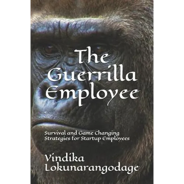The Guerrilla Employee: Survival and Game Changing Strategies for Startup Employees