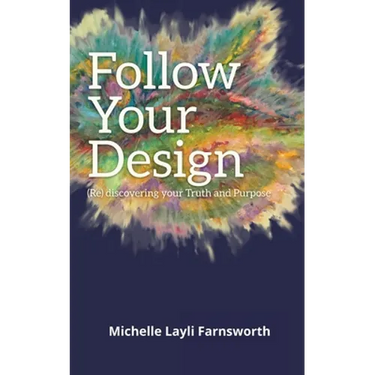 Follow Your Design: (Re)discovering your Truth and Purpose