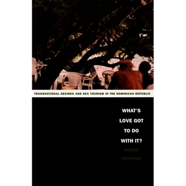 What's Love Got to Do with It?: Transnational Desires and Sex Tourism in the Dominican Republic