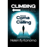 Climbing Back: From Coma to Calling *A True Story of Survival, Sickle Cell, and Divine Purpose*