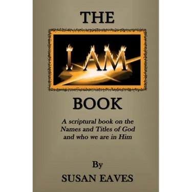 The I AM Book: God's Names and Titles and Who We Are in Christ