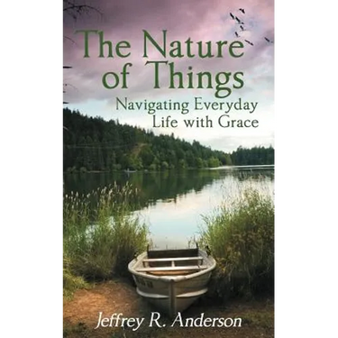 The Nature of Things: Navigating Everyday Life with Grace