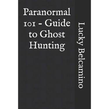 Paranormal 101 - Guide to Ghost Hunting