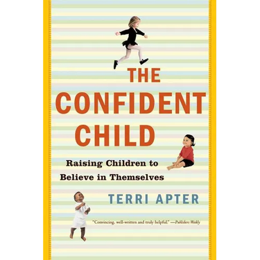 Confident Child: Raising Children to Believe in Themselves