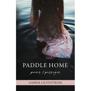 Paddle Home: Poems & passages