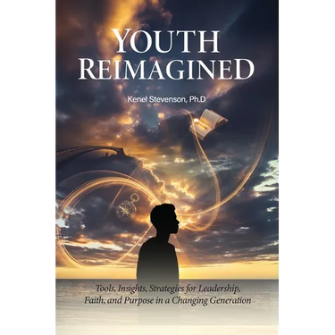 Youth Reimagined, Tools, Insights, Strategies for Leadership, Faith, and Purpose in a Changing Generation