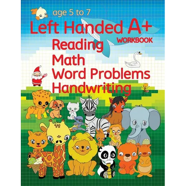 Left Handed A+ Workbook: Reading, Math, Word Problems, Handwriting