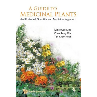Guide to Medicinal Plants, A: An Illustrated Scientific and Medicinal Approach