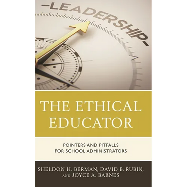 The Ethical Educator: Pointers and Pitfalls for School Administrators