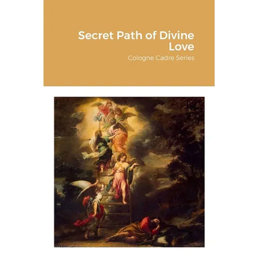 Secret Path of Divine Love: Cologne Cadre Series