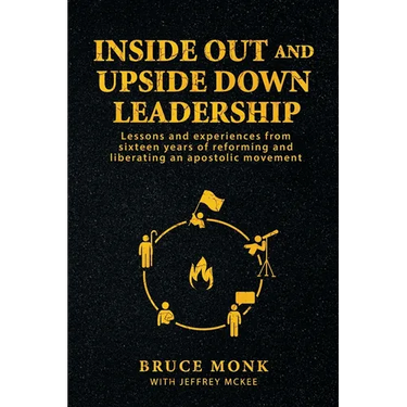 Inside Out and Upside Down Leadership: Lessons and experiences from sixteen years of reforming and liberating an apostolic movement