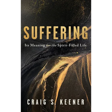 Suffering: Its Meaning for the Spirit-Filled Life