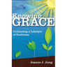Knowing Grace: Cultivating a Lifestyle of Godliness