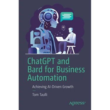 ChatGPT and Bard for Business Automation: Achieving Ai-Driven Growth