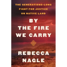 By the Fire We Carry: The Generations-Long Fight for Justice on Native Land