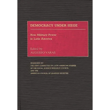 Democracy Under Siege: New Military Power in Latin America