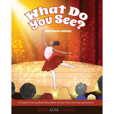 What Do You See?: Companion Journal - A Creative Coloring Book About Black History Firsts, Diversity and Inclusion