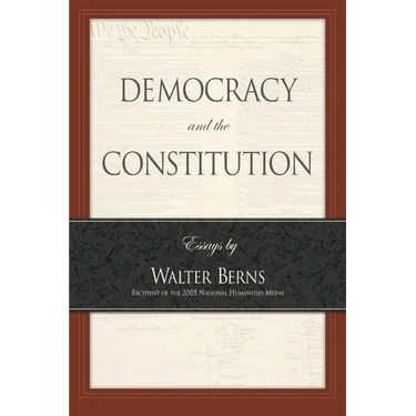 Democracy and the Constitution: Essays by Walter Berns