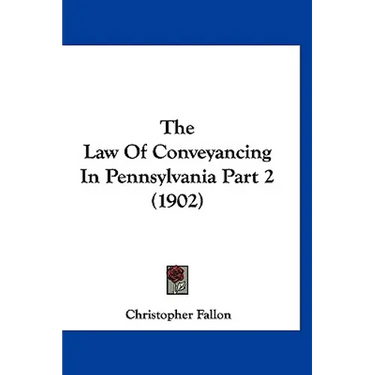 The Law Of Conveyancing In Pennsylvania Part 2 (1902)
