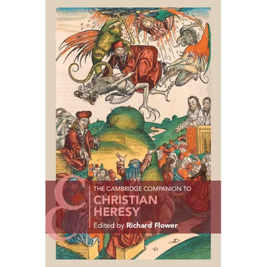 The Cambridge Companion to Christian Heresy