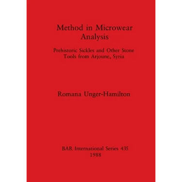 Method in Microwear Analysis: Prehistoric Sickles and Other Stone Tools from Arjoune, Syria