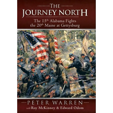 The Journey North: The 15th Alabama Fights the 20th Maine at Gettysburg