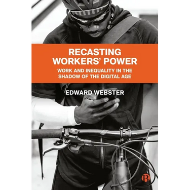 Recasting Workers' Power: Work and Inequality in the Shadow of the Digital Age