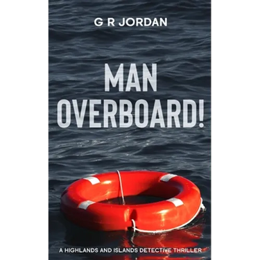 Man Overboard!: A Highlands and Islands Detective Thriller