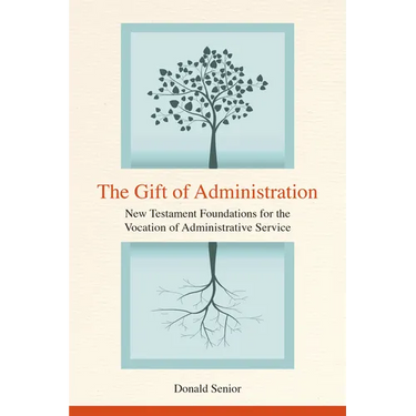 The Gift of Administration: New Testament Foundations for the Vocation of Administrative Service