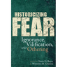 Historicizing Fear: Ignorance, Vilification, and Othering