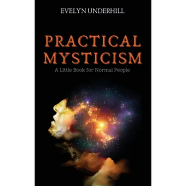 Practical Mysticism: A Little Book for Normal People