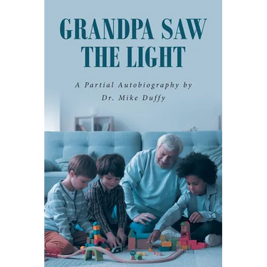 Grandpa Saw the Light: A Partial Autobiography by