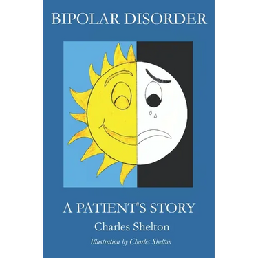 Bipolar Disorder, a Patient's Story