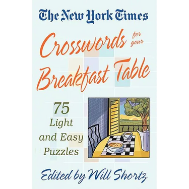 The New York Times Crosswords for Your Breakfast Table: Light and Easy Puzzles