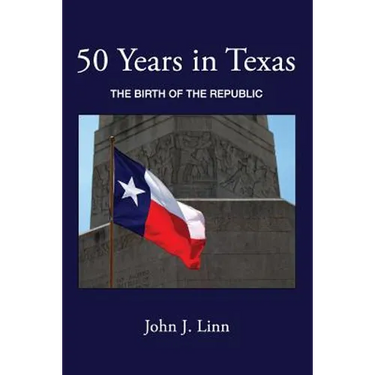 50 Years in Texas: The Birth of the Republic