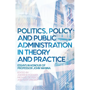 Politics, Policy and Public Administration in Theory and Practice