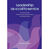 Leadership as a Call to Service. the Lives and Works of Teresa of Vila, Catherine of Siena and Th R Se of Lisieux
