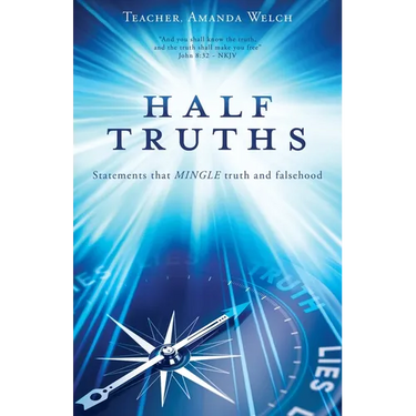 Half Truths: Statements that MINGLE truth and falsehood