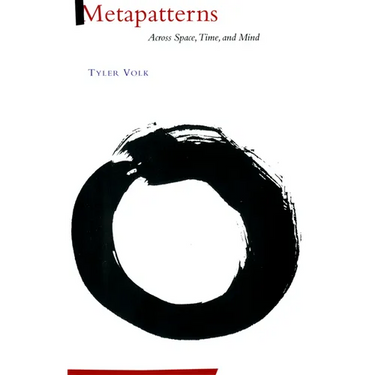 Metapatterns: Across Space, Time, and Mind