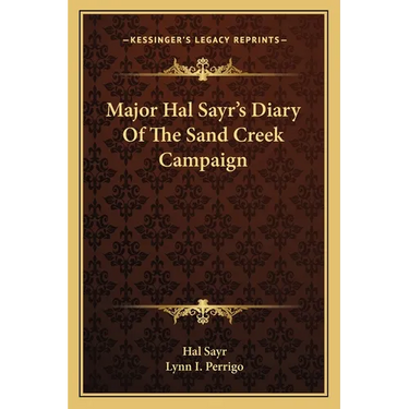 Major Hal Sayr's Diary Of The Sand Creek Campaign