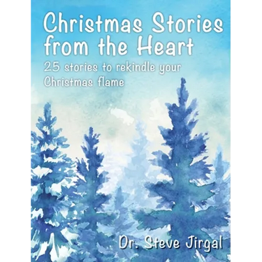 Christmas Stories from the Heart: 25 Stories to Rekindle Your Christmas Flame
