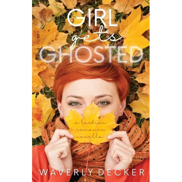 Girl Gets Ghosted: A Lesbian Romance Novella