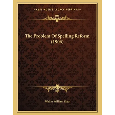 The Problem Of Spelling Reform (1906)