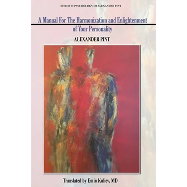 A Manual for the Harmonization and Enlightenment of Your Personality: Book I