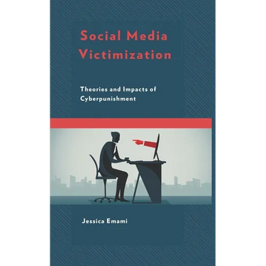 Social Media Victimization: Theories and Impacts of Cyberpunishment
