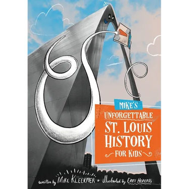 Mike's Unforgettable St. Louis History, For Kids