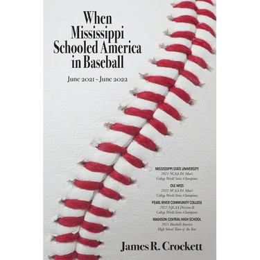 When Mississippi Schooled America in Baseball: Mississippi State University, Ole Miss, Pearl River Community College, Madison Central High School